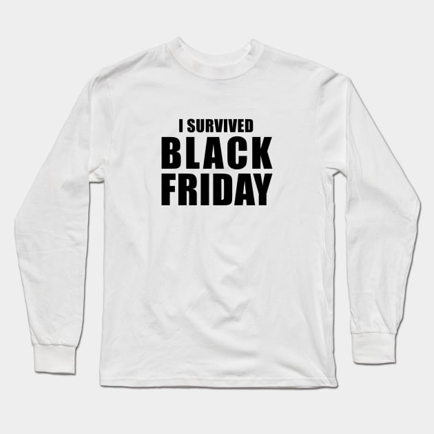 I Survived Black Friday Long Sleeve T-Shirt by quoteee